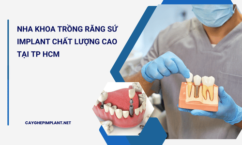 Nha khoa trồng răng sứ implant chất lượng cao tại TP HCM